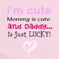 thumbnail image 2 of CafePress - Im Cute, Mommy Is Cute, And Daddy... Is Just Lucky - Baby Light Bodysuit, Size Newborn - 24 Months, 2 of 4