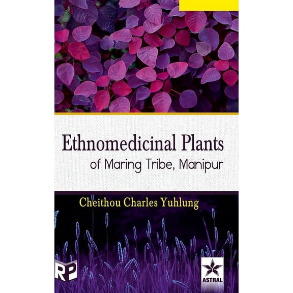 Ethnomedicinal Plants of Maring Tribe Manipur, (Hardcover)