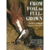 From Foal to Full-Grown [Paperback - Used]