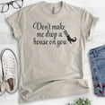 thumbnail image 2 of Don't Make Me Drop A House On You T-shirt, Unisex Women's Shirt, Cute Halloween T-shirt, Funny Witch Shirt, Light Silk Gray, XX-Large, 2 of 6