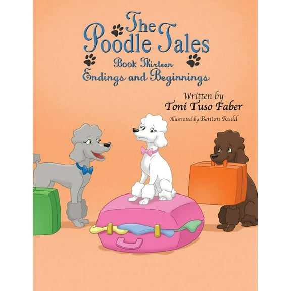 The Poodle Tales: Book Thirteen: Endings and Beginnings