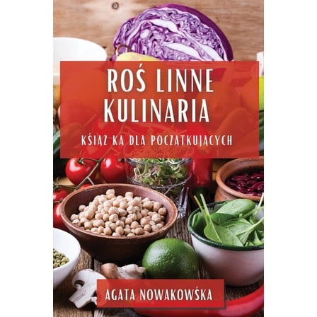 Roślinne Kulinaria: Książka dla Początkujących, (Paperback)
