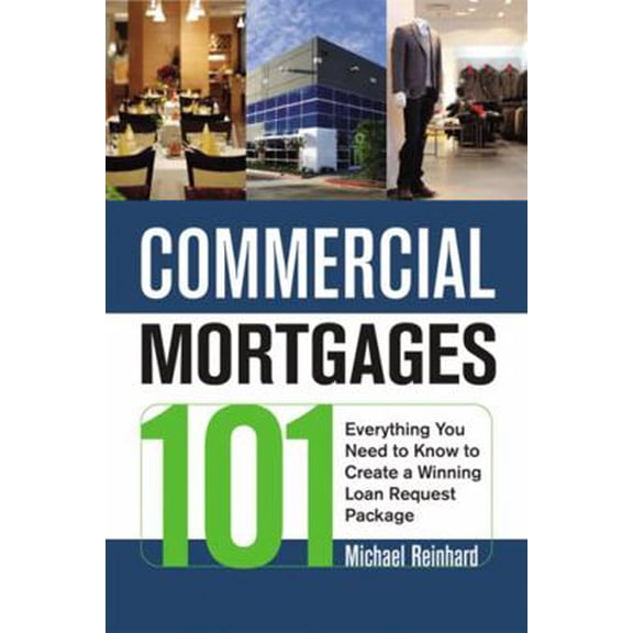 Pre-Owned Commercial Mortgages 101: Everything You Need to Know to Create a Winning Loan Request Package (Paperback) 0814415075 9780814415078