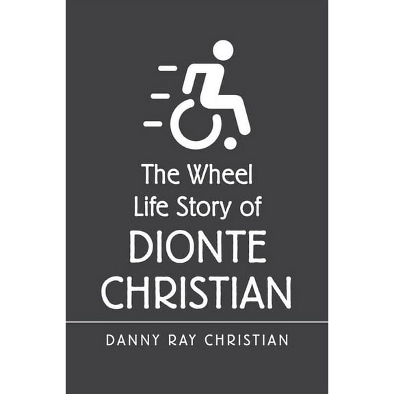 The Wheel Life Story of Dionte Christian (Paperback)