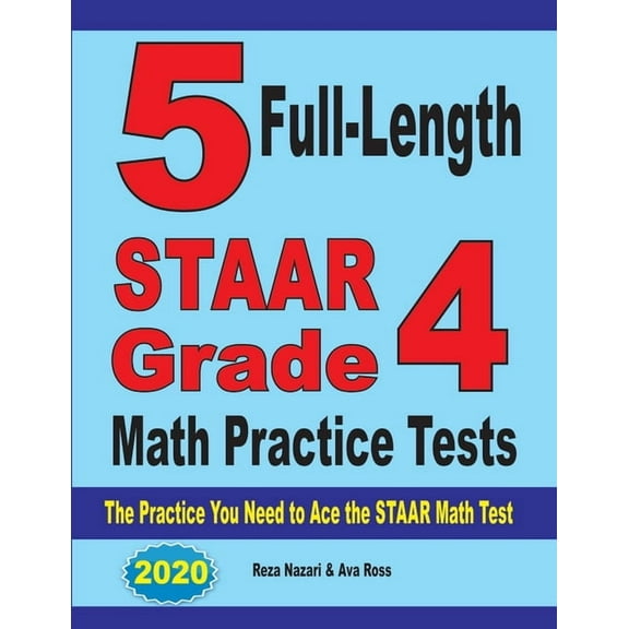 5 Full-Length STAAR Grade 4 Math Practice Tests: The Practice You Need to Ace the STAAR Math Test, (Paperback)