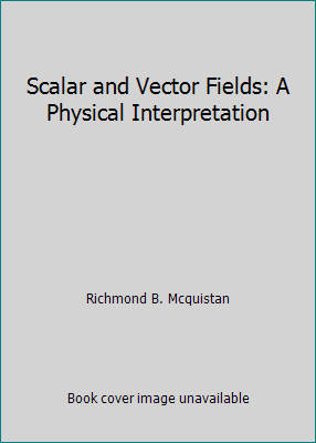 Pre-Owned Scalar and Vector Fields: A Physical Interpretation (Hardcover) 0471587206 9780471587200