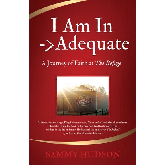 I Am In -> Adequate: A Journey of Faith at The Refuge, (Paperback)