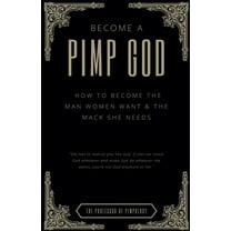 The Hall of Fame Game Collection Become A PIMP GOD: How To Become The Man Women Want & The Mack She Needs, Book 9, (Paperback)