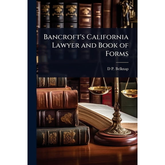 Bancroft's California Lawyer and Book of Forms, (Paperback)