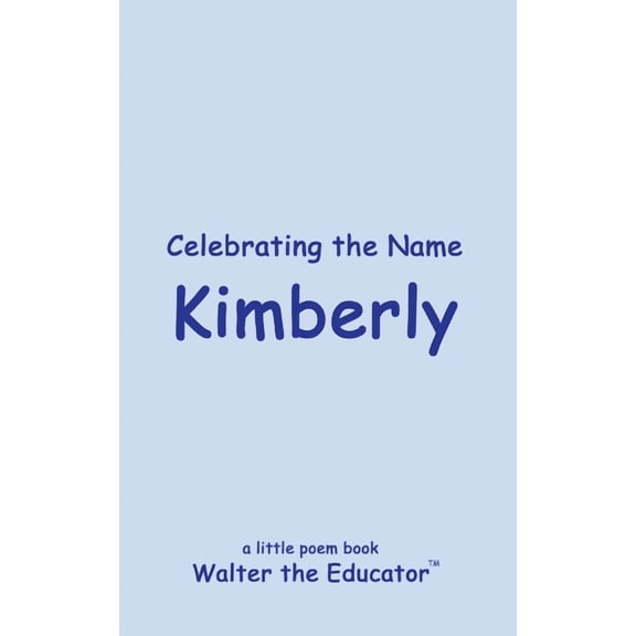 The Poetry of First Names Book Celebrating the Name Kimberly, (Paperback)