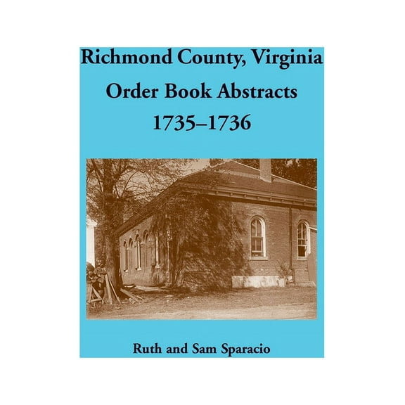 Richmond County, Virginia Order Book Abstracts, 1735-1736 (Paperback)