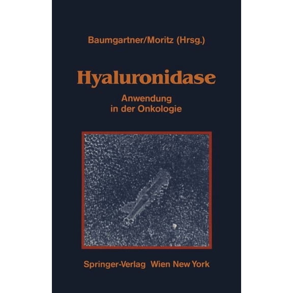 Hyaluronidase: Anwendung in Der Onkologie Ãbersicht Ãber Experimentelle Und Klinische Daten, (Paperback)