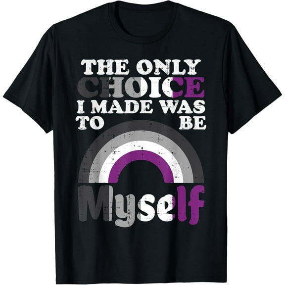 Only Choice I Made Be Myself Asexual Ace Pride Flag LGBTQ T-Shirt
