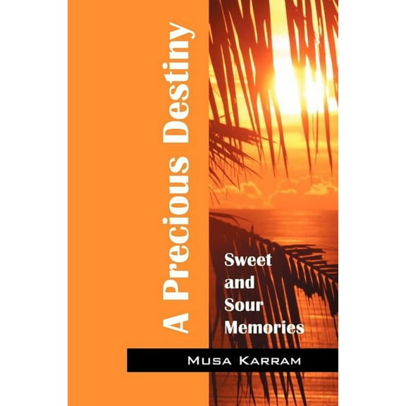A Precious Destiny: Sweet and Sour Memories, (Paperback)