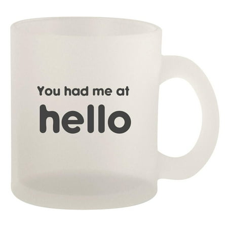 

You Had Me At Hello - 10oz Frosted Coffee Mug Cup Frosted