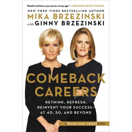 Comeback Careers : Rethink Refresh Reinvent Your Success--At 40 50 and Beyond (Hardcover)