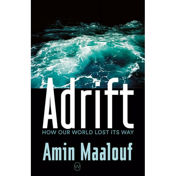 Adrift: How Our World Lost Its Way, (Paperback)