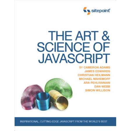 The Art & Science of JavaScript : Inspirational, Cutting-Edge JavaScript from the World's (Best Computer For Art Students)