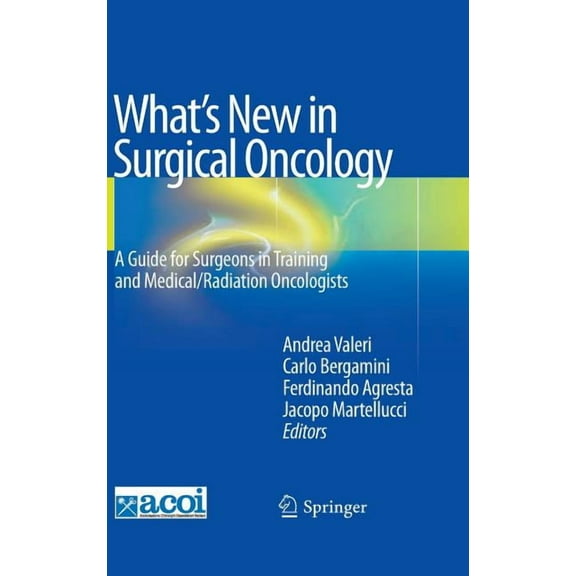 What's New in Surgical Oncology: A Guide for Surgeons in Training and Medical/Radiation Oncologists, (Hardcover)
