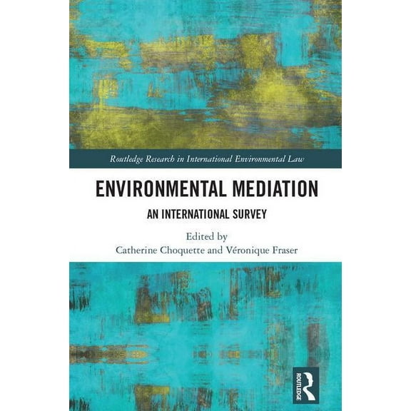 Routledge Research in International Envi Environmental Mediation: An International Survey, (Hardcover)