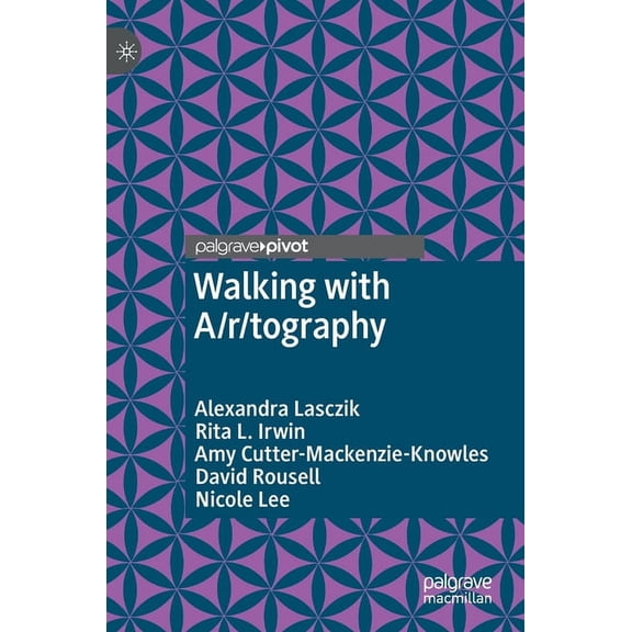 Palgrave Studies in Movement Across Educ Walking with A/R/Tography, (Hardcover)
