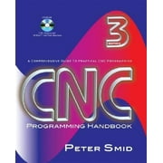 CNCProgramming Handbook: Acomprehensive Guide to Practical Cnc Programming