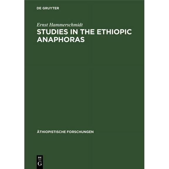 Ãthiopistische Forschungen Studies in the Ethiopic Anaphoras, Book 25, (Hardcover)