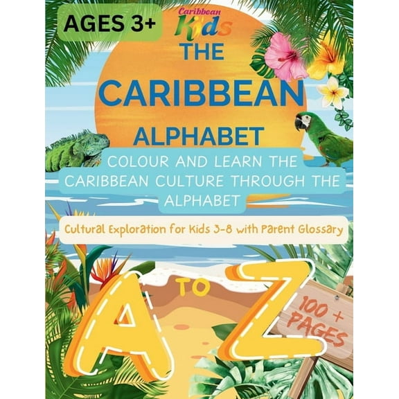 The Caribbean Alphabet: Colour and Learn the Caribbean Culture Through the Alphabet. Cultural Exploration for kids 3-8 w, (Paperback)
