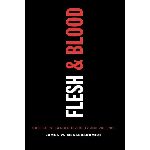Flesh and Blood: Adolescent Gender Diversity and Violence, (Paperback)