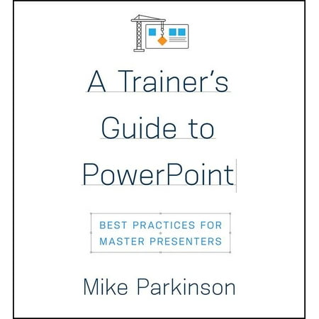 A Trainer's Guide to PowerPoint : Best Practices for Master (The Best Wireless Access Point)