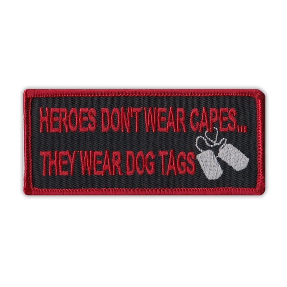Patch, Embroidered, Heroes Don't Wear Capes, They Wear Dog Tags, 4" x 1.75"