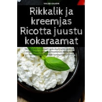 Rikkalik ja kreemjas Ricotta juustu kokaraamat, (Paperback)