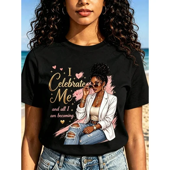 I Celebrate Me And All I Am Becoming Graphic Print Black T Shirt Women Beach Vacation Summer Casual Cotton Men's Women's Tee Shirt