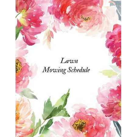 Lawn Mowing Schedule: Lawn System Maintenance Notebook - Lawn Care Maintenance Log Journal - Sustainable Daily, Weekly, Monthly Weeding Reco