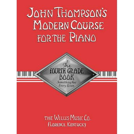 John Thompson's Modern Course for the Piano : The Fourth Grade (Best Modern Piano Pieces)