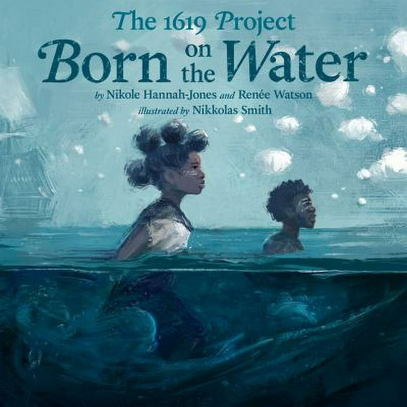 The 1619 Project: Born on the Water 9780593307359 Used / Pre-owned