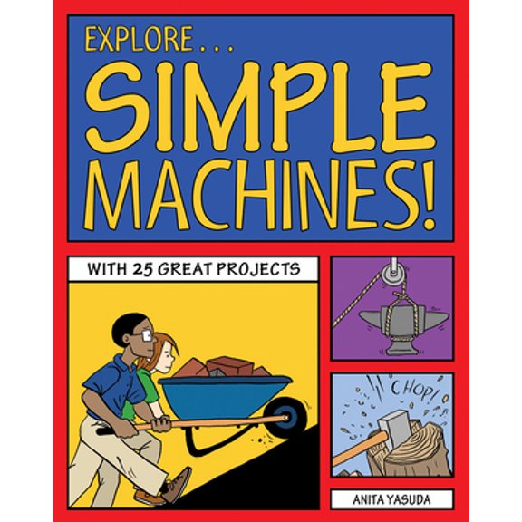 Pre-Owned Explore Simple Machines!: With 25 Great Projects (Paperback) 1936313820 9781936313822