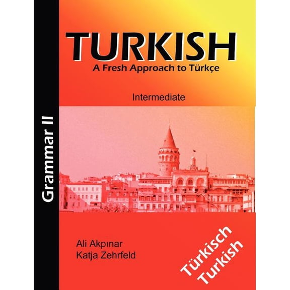 Turkish Grammar II / TÃ¼rkische Grammatik II: A Fresh Approach to TÃ¼rkce, (Paperback)