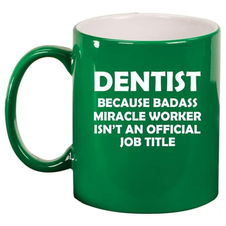 

Dentist Miracle Worker Job Title Funny Ceramic Coffee Mug Tea Cup Gift for Dentist (11oz Green)