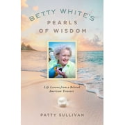 Betty White's Pearls of Wisdom : Life Lessons from a Beloved American Treasure (Hardcover)
