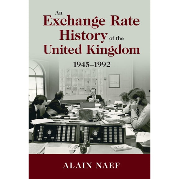 Studies in Macroeconomic History An Exchange Rate History of the United Kingdom: 1945-1992, (Hardcover)
