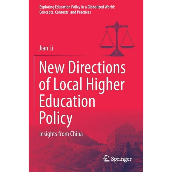 Exploring Education Policy in a Globalized World: Concepts, Contexts, and Practices: New Directions of Local Higher Education Policy: Insights from China (Paperback)