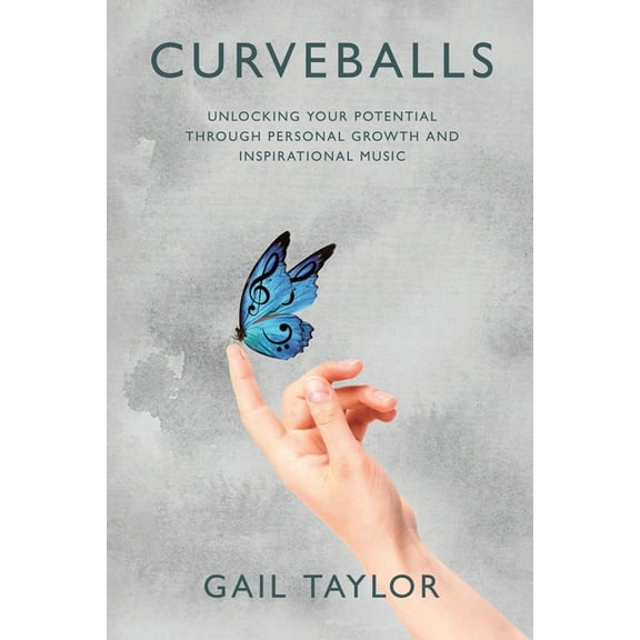 Curveballs: Unlocking Your Potential Through Personal Growth and Inspirational Music, (Paperback)