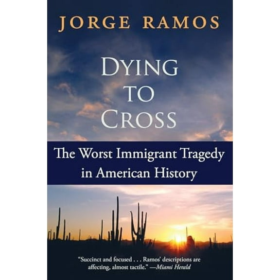 Pre-Owned Dying To Cross: The Worst Immigrant Tragedy In American History Paperback