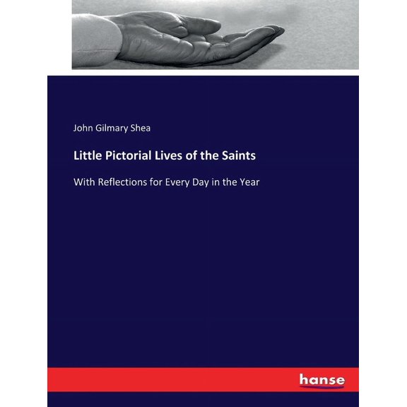 Little Pictorial Lives of the Saints : With Reflections for Every Day in the Year (Paperback)