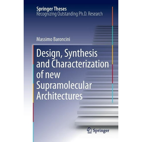 Springer Theses Design, Synthesis and Characterization of New Supramolecular Architectures, (Paperback)