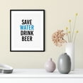 thumbnail image 2 of Save Water Drink Beer 5 x 7 UNFRAMED Print Kitchen Bar Wall Art, 2 of 3