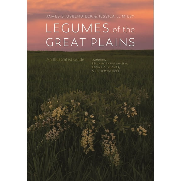 Legumes of the Great Plains : An Illustrated Guide (Hardcover)