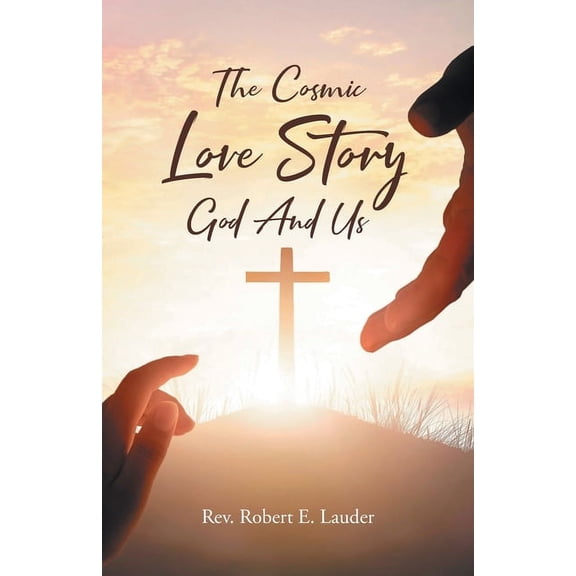 The Cosmic Love Story God And Us, (Paperback)