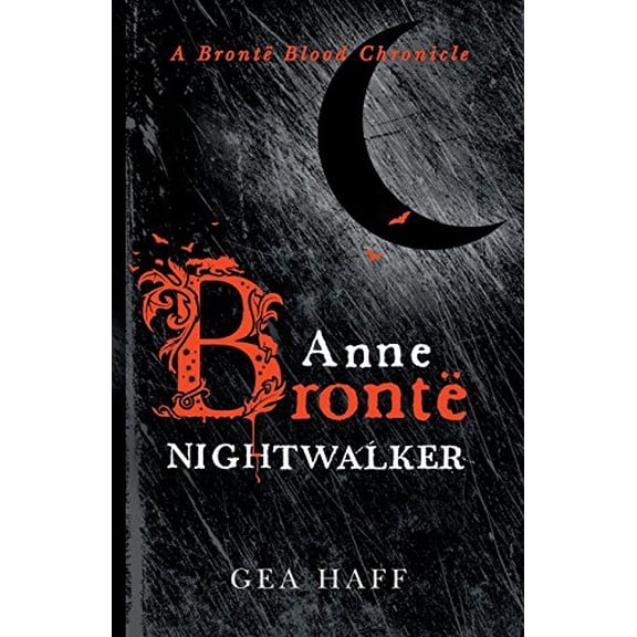 Pre-Owned Anne Bront Nightwalker: A Bront Blood Chronicle (Paperback) by Gea Haff